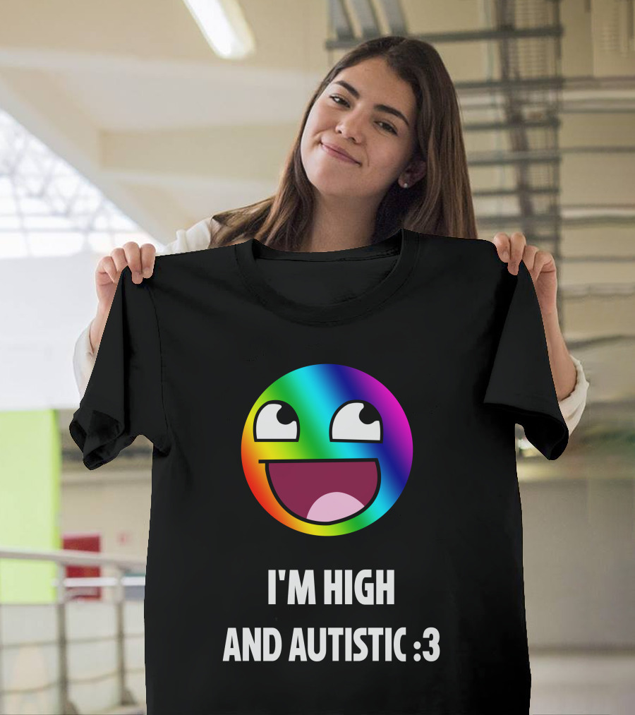 I'm High and Autistic Rainbow Smiley Face T-Shirt