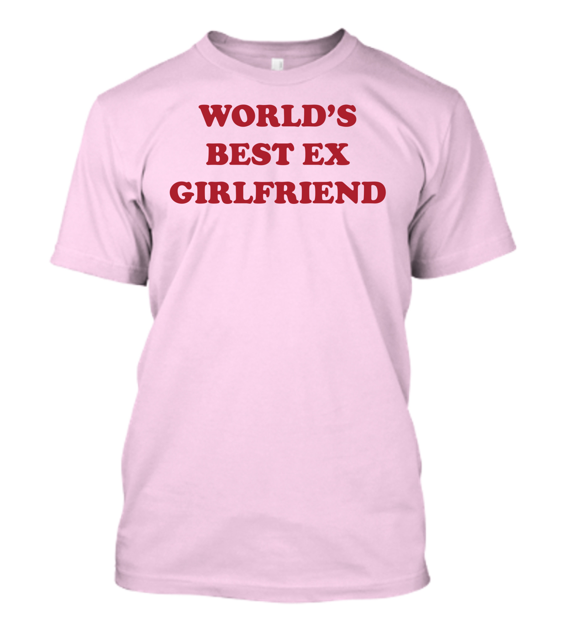 World's Best Ex Girlfriend Shirts That Go Hard T-Shirt