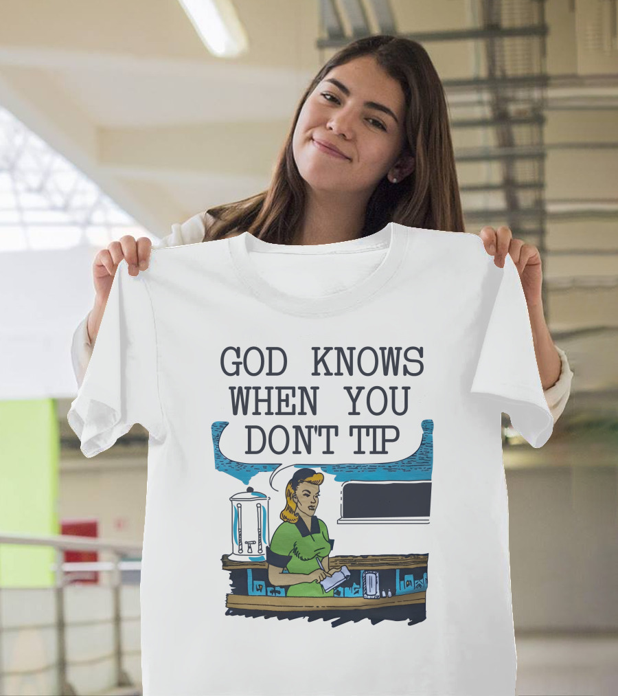 God Knows When You Don’t Tip Vintage Diner Waitress T-Shirt