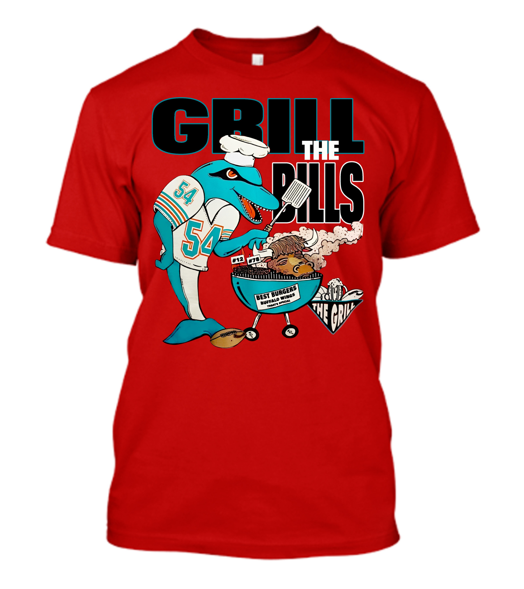 GRILL THE BILLS 54 BEST BURGERS BUFFALO WINGS THE GRILL 12 78 T-Shirt