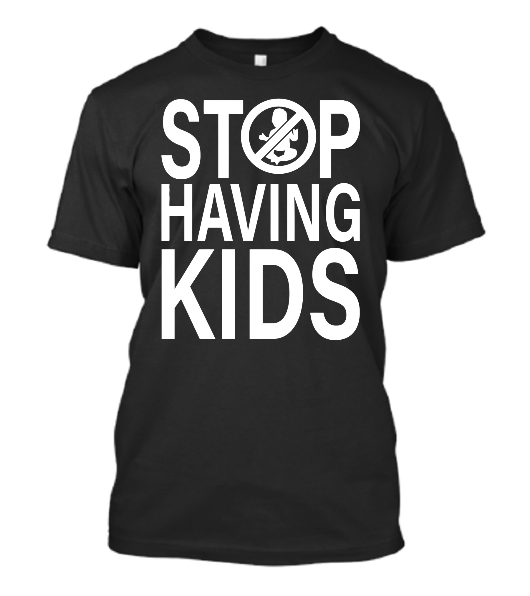 Stop Having Kids End Wokeness Sign With Baby Symbol In Circle T-Shirt