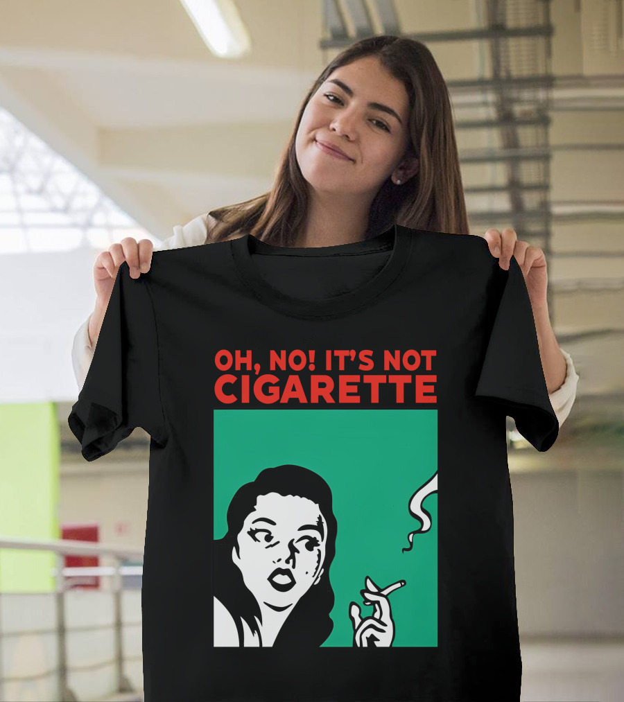 Oh No It’s Not Cigarette Comic Style Woman Holding Smoking Object T-Shirt