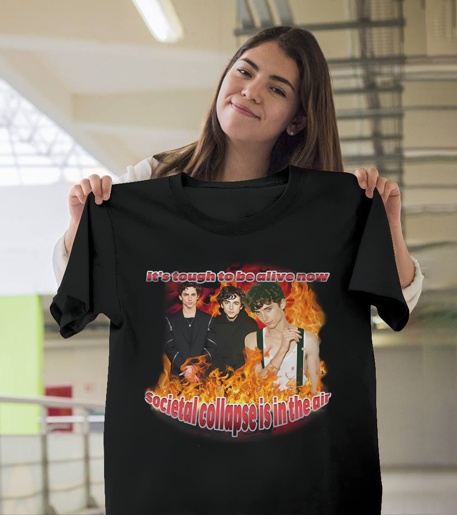 Blveslidepark It's Tough To Be Alive Now Societal Collapse Is In The Air Flames T-Shirt