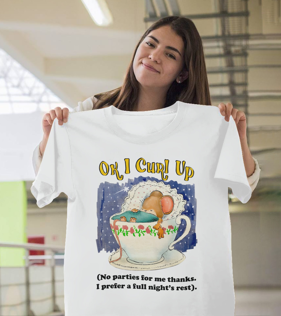 Ok I Curl Up No Parties For Me Thanks I Prefer A Full Night's Rest Mouse Sleeping in Teacup T-Shirt