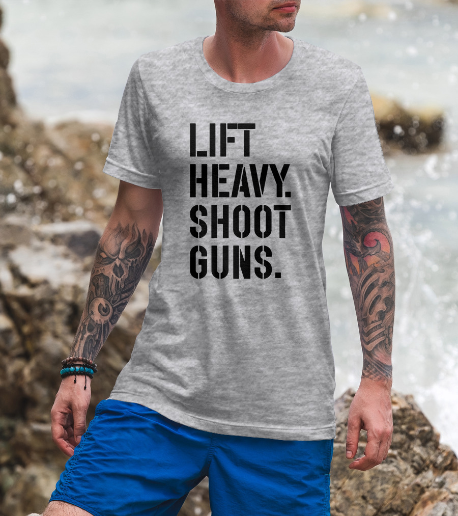 Lift Heavy Shoot Guns Fitness And Firearms Enthusiast T-Shirt