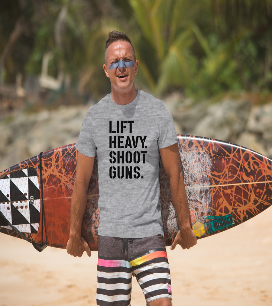 Lift Heavy Shoot Guns Fitness And Firearms Enthusiast T-Shirt