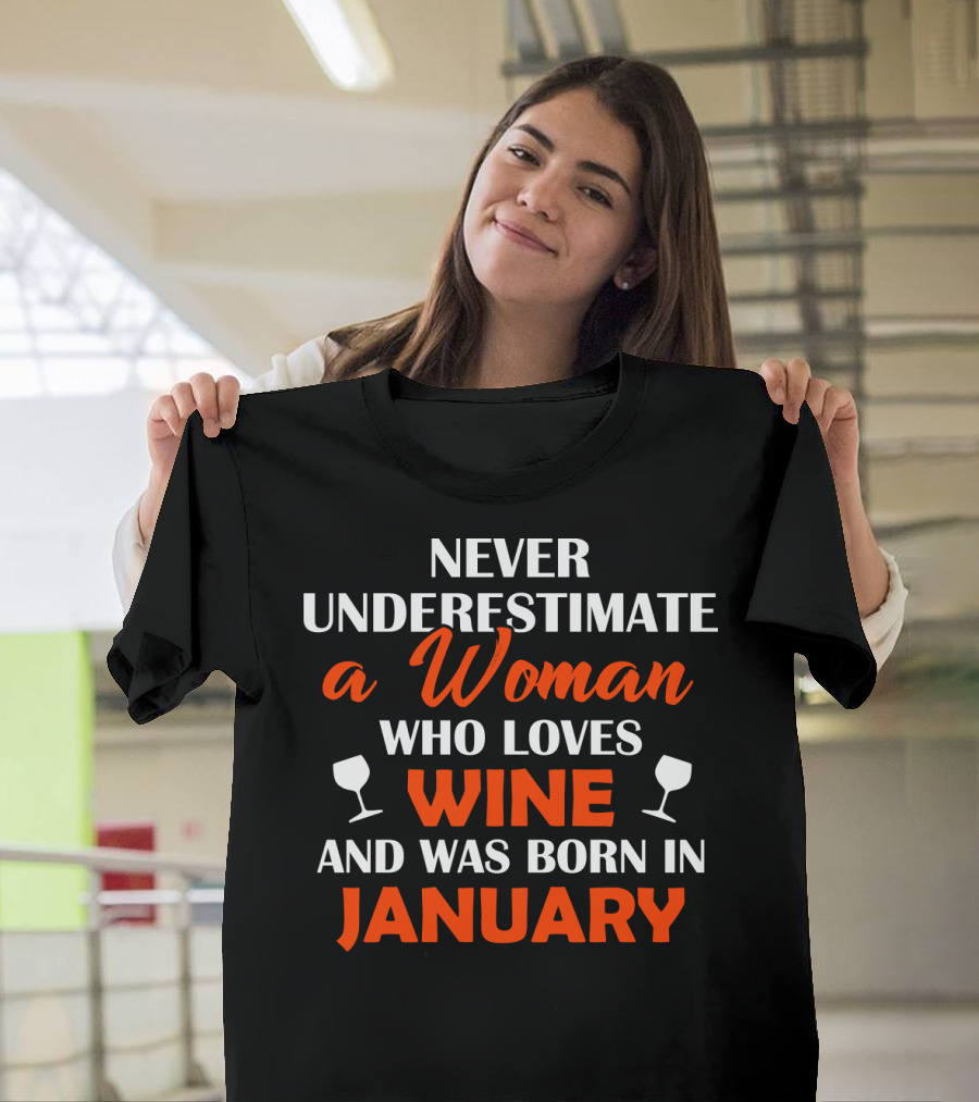 Never Underestimate A Woman Who Loves Wine And Was Born In January T-Shirt