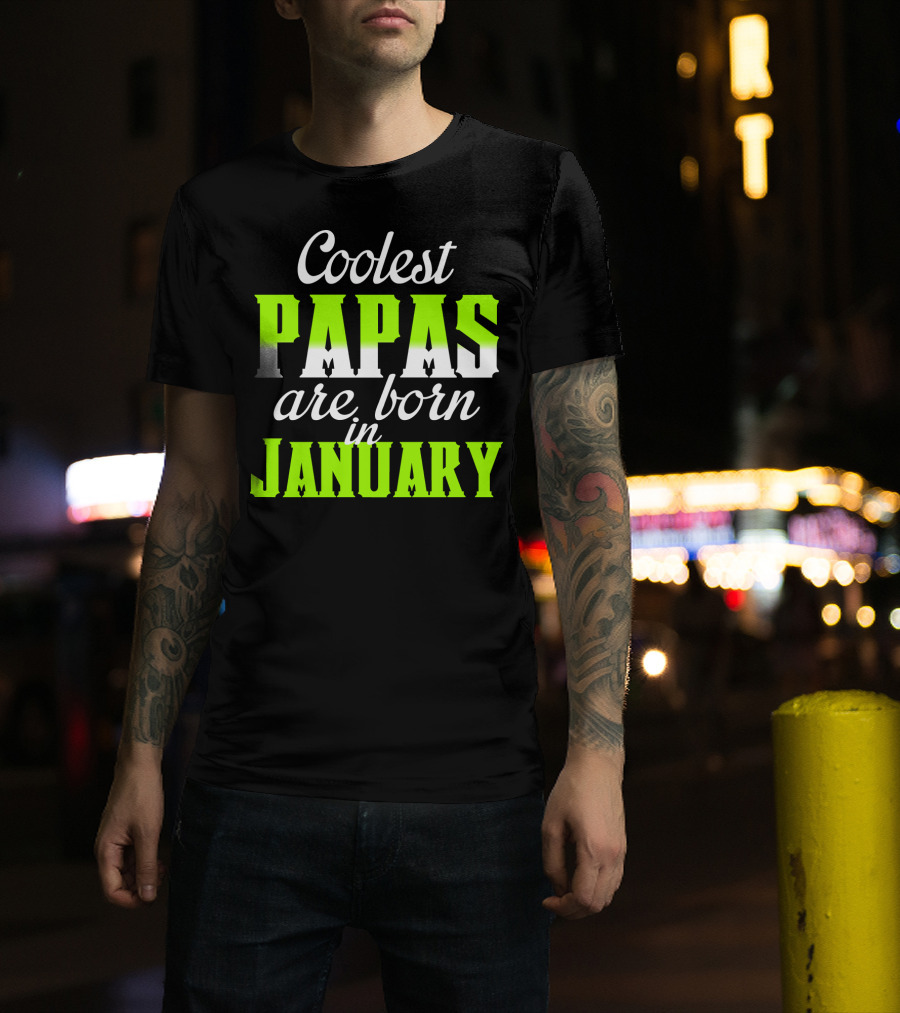 Coolest Papas Are Born In January T-Shirt