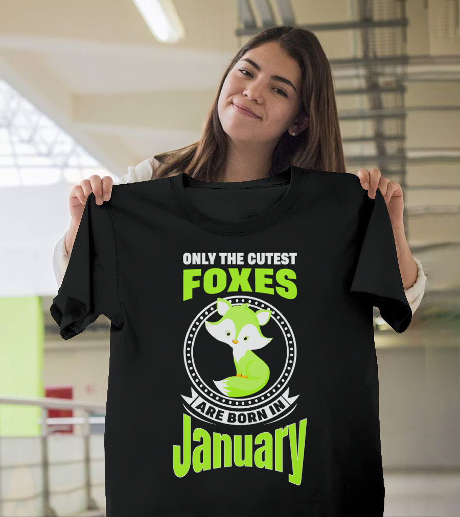 Only The Cutest Foxes Are Born In January T-Shirt