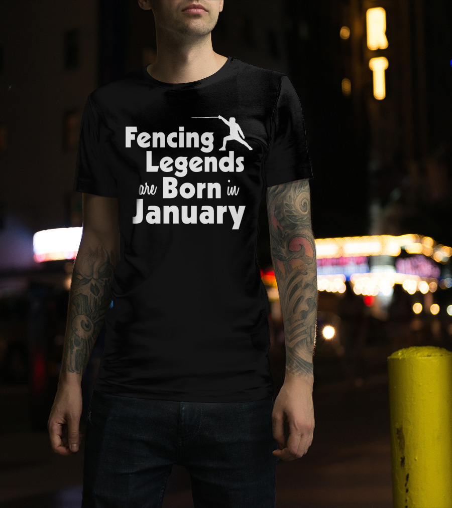 Fencing Legends Are Born In January Swordplay T-Shirt