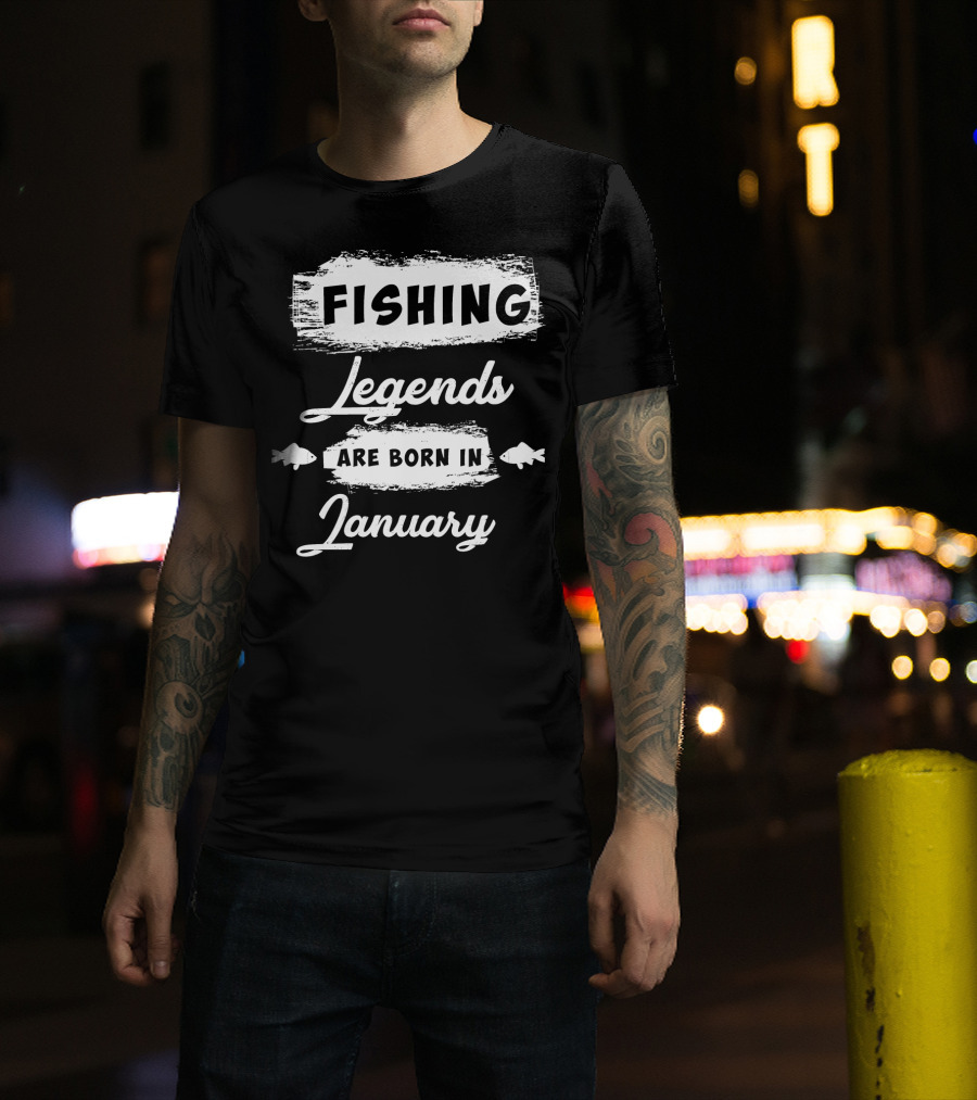 Fishing Legends Are Born In January T-Shirt