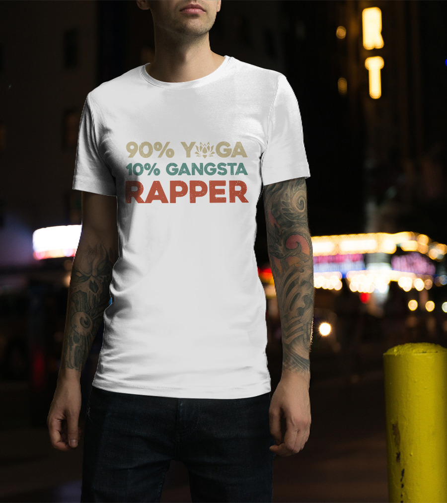 90% Yoga 10% Gangsta Rapper T-Shirt