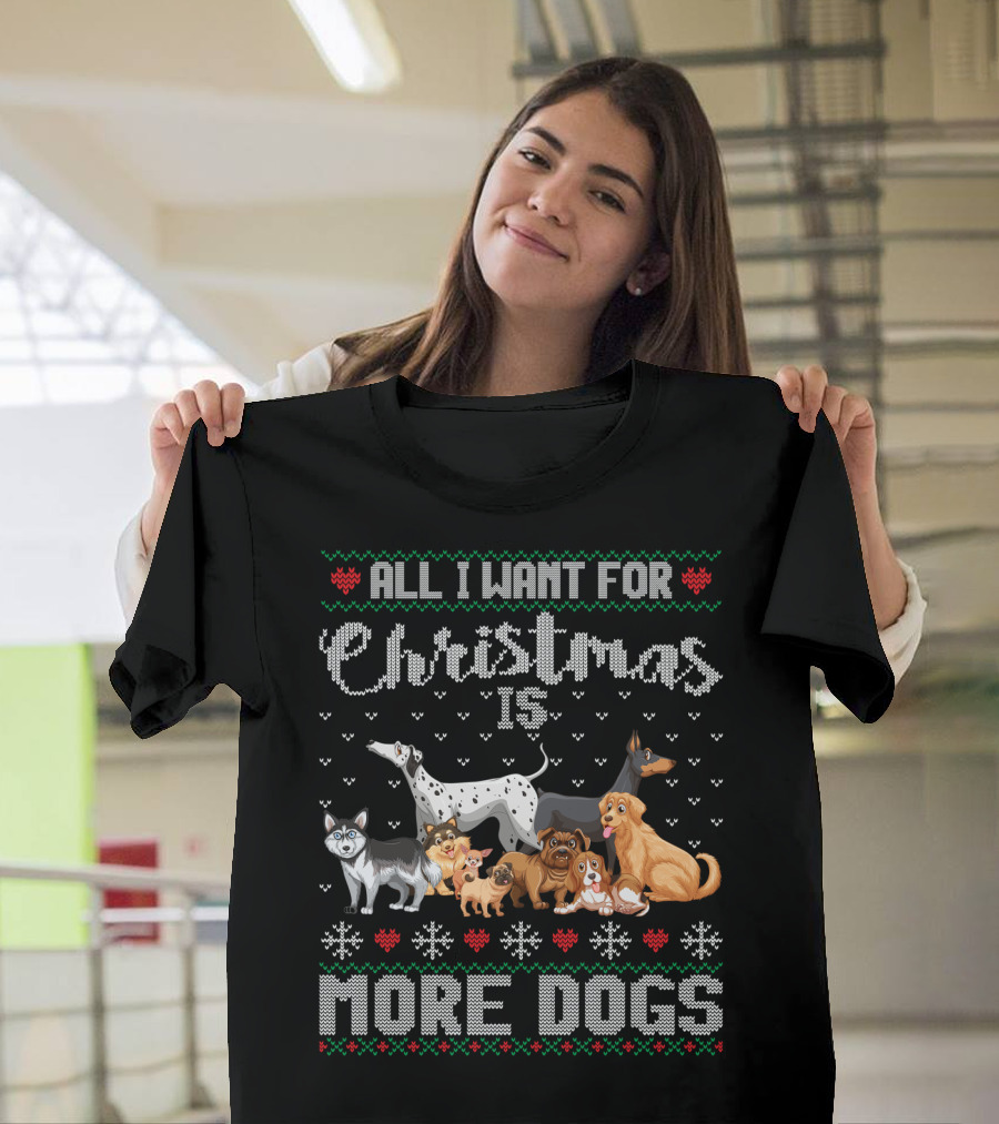 All I Want For Christmas Is More Dogs Ugly Xmas Sweater Snowflake Puppy T-Shirt