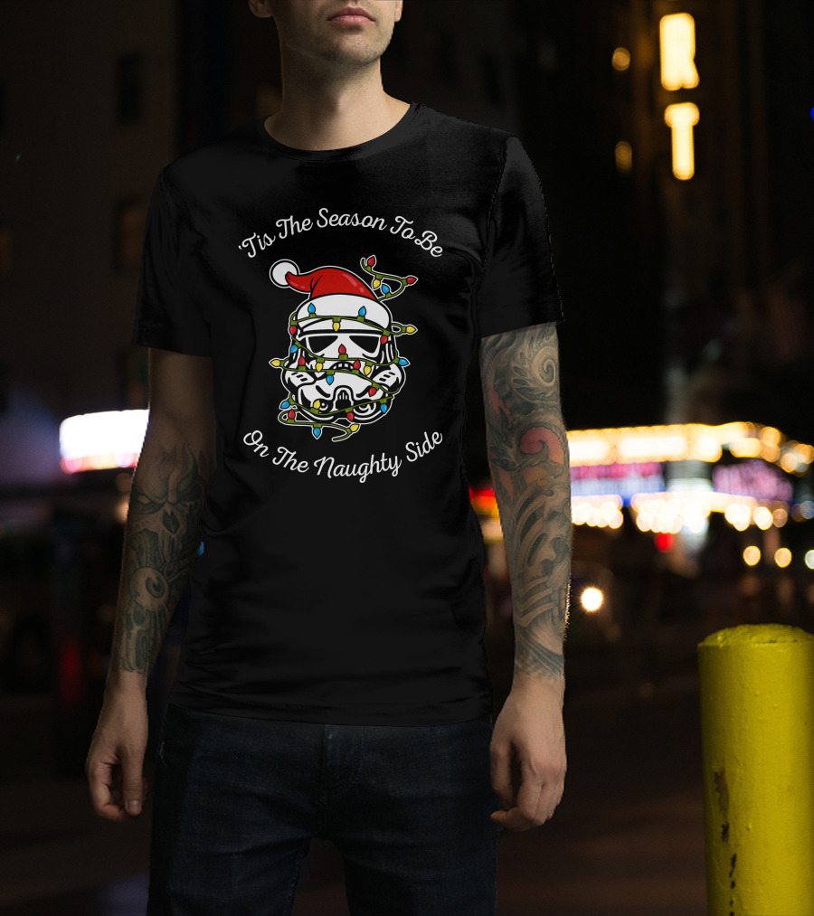 'Tis The Season To Be On The Naughty Side Star Wars Stormtrooper Lights Holiday T-Shirt