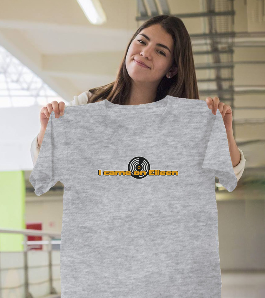 Dannyderusso I Came On Eileen Vinyl Party Girl Danny T-Shirt
