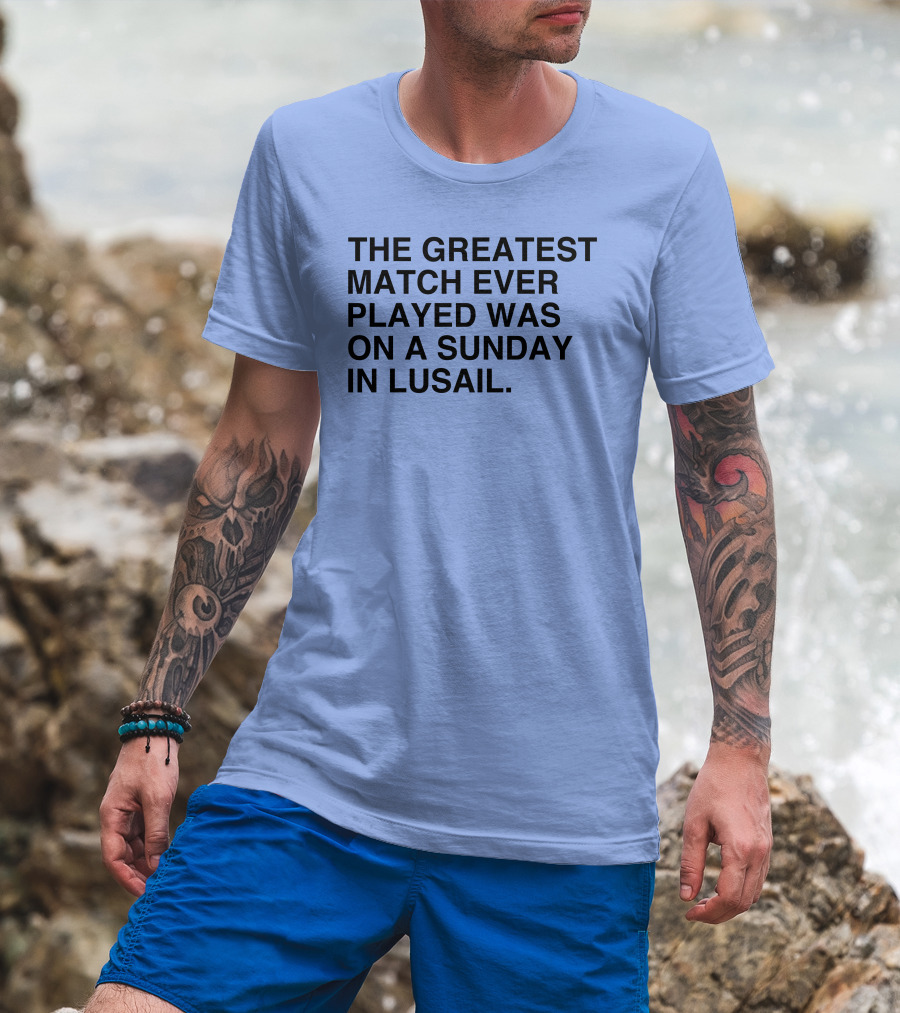 The Greatest Match Ever Played Was On A Sunday In Lusail Soccer Victory T-Shirt