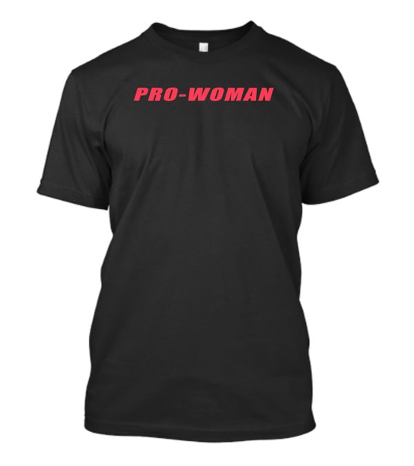 PRO-WOMAN Women Do Not Have To T-Shirt