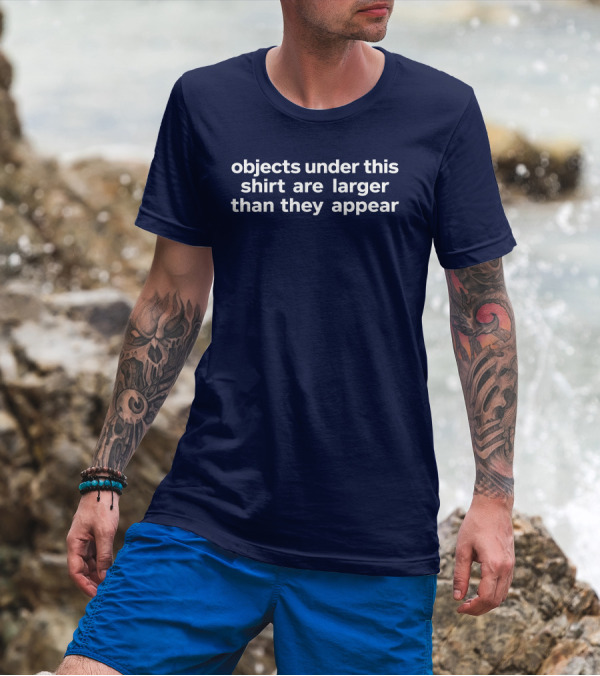 Objects Under This Are Larger Than They Appear Optical Illusion Text With Visual Twist T-Shirt