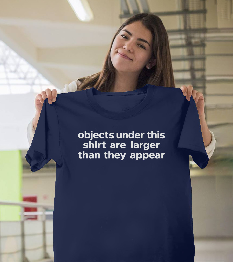 Objects Under This Are Larger Than They Appear Optical Illusion Text With Visual Twist T-Shirt
