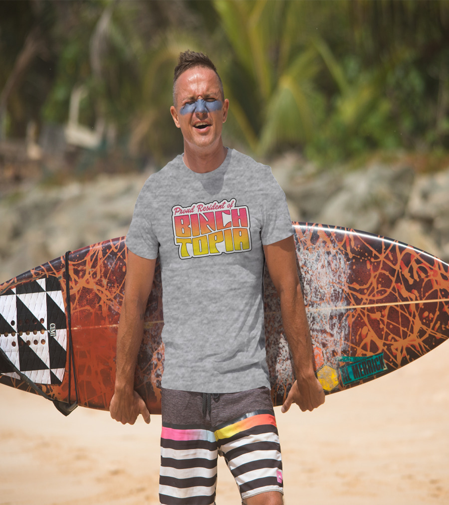 Proud Resident Of Binchtopia T-Shirt