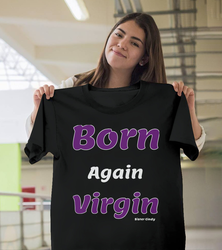 Born Again Virgin Sister Cindy T-Shirt