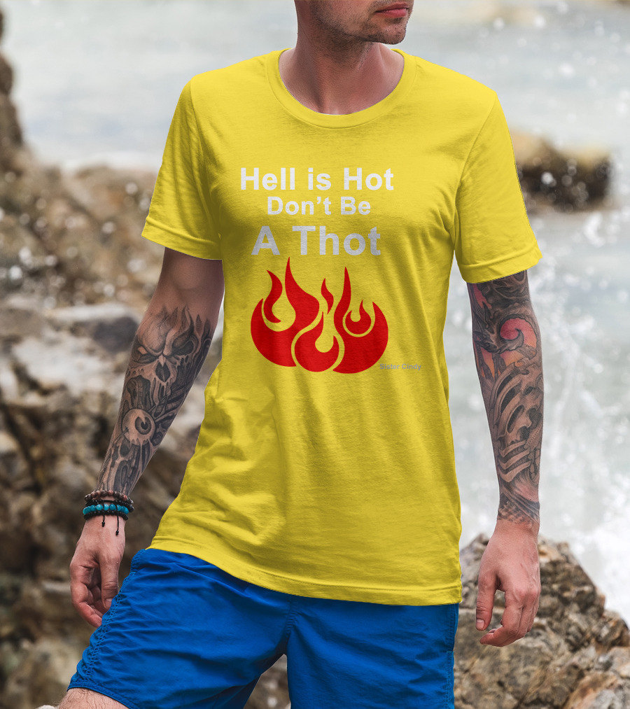 Sister Cindy Hell Is Hot Don't Be A Thot Flame T-Shirt