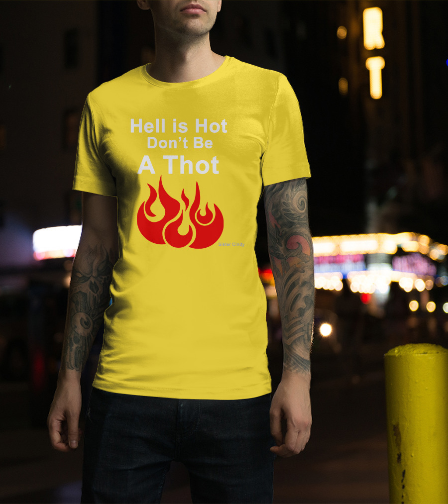 Sister Cindy Hell Is Hot Don't Be A Thot Flame T-Shirt