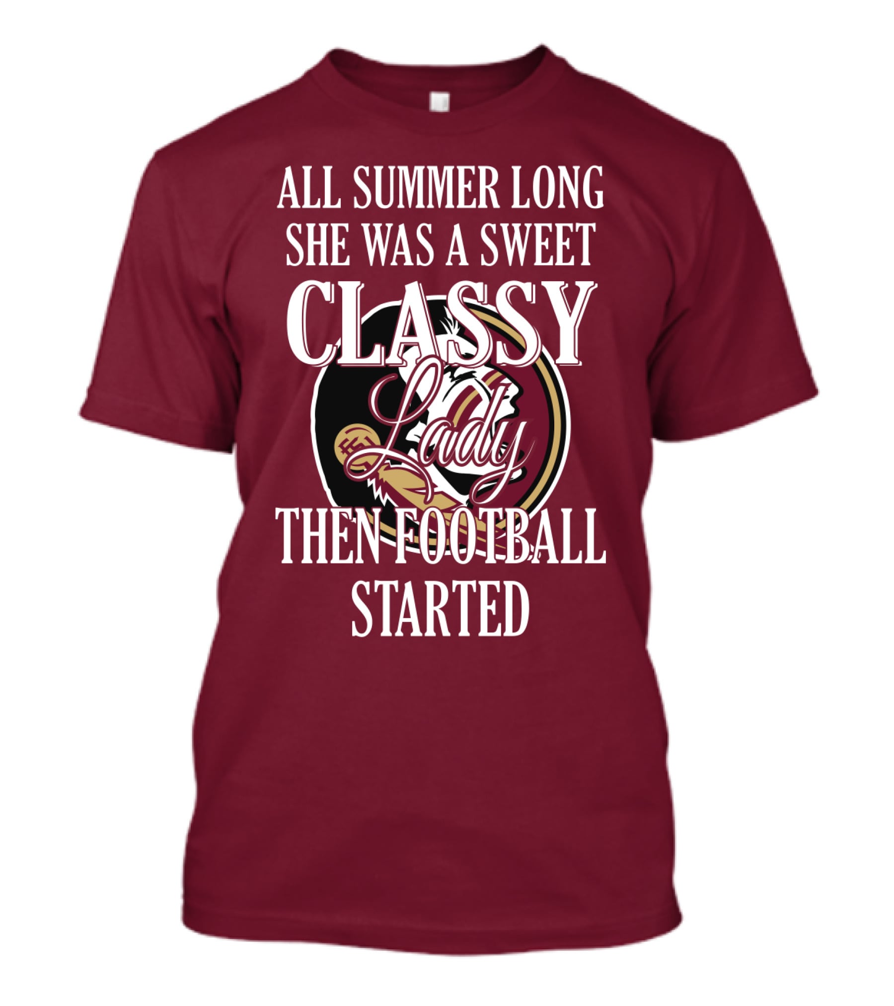 All Summer Long She Was A Sweet Classy Lady Then Football Started T-Shirt