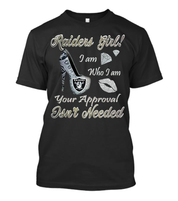 Raiders Girl I Am Who I Am Your Approval Isn't Needed T-Shirt