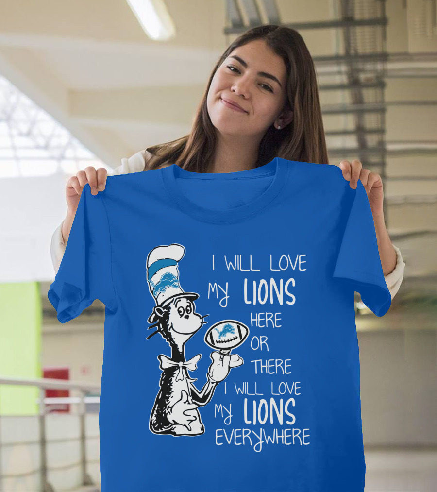 Lions Cat in the Hat I Will Love My Lions Everywhere Football Fan T-Shirt