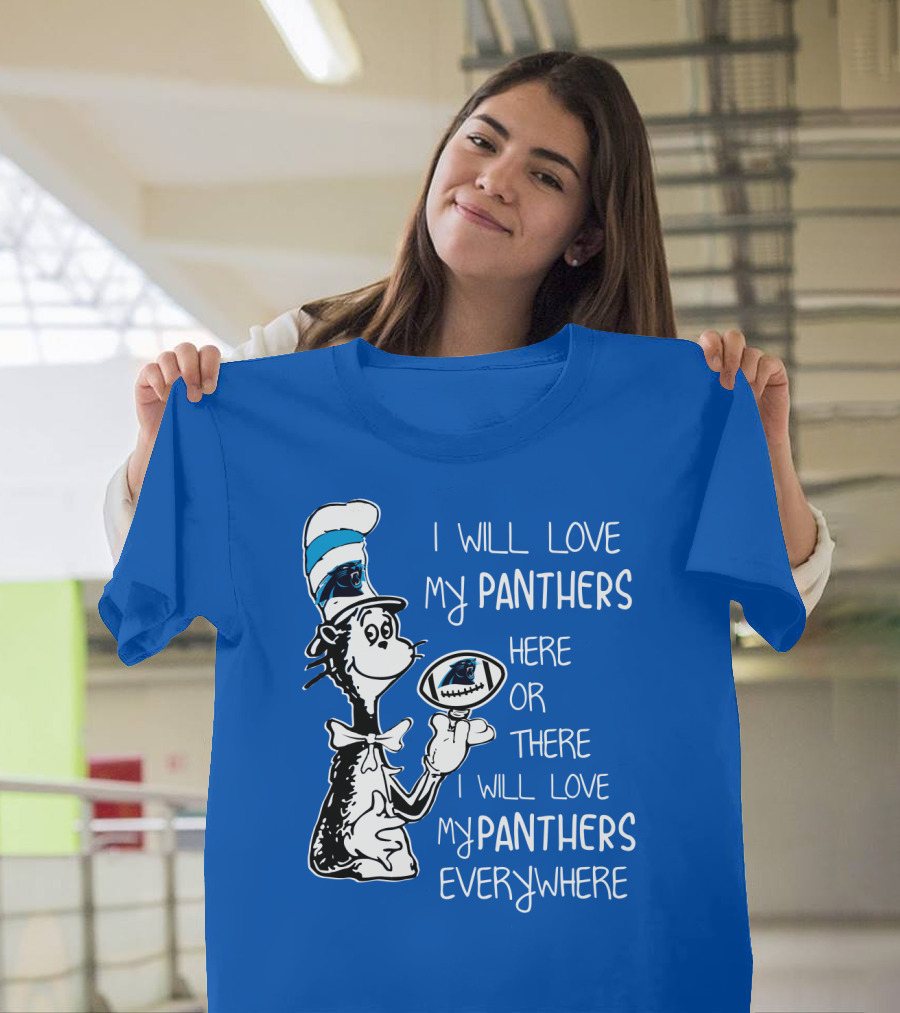 I Will Love My Panthers Here or There I Will Love My Panthers Everywhere Cat in the Hat T-Shirt