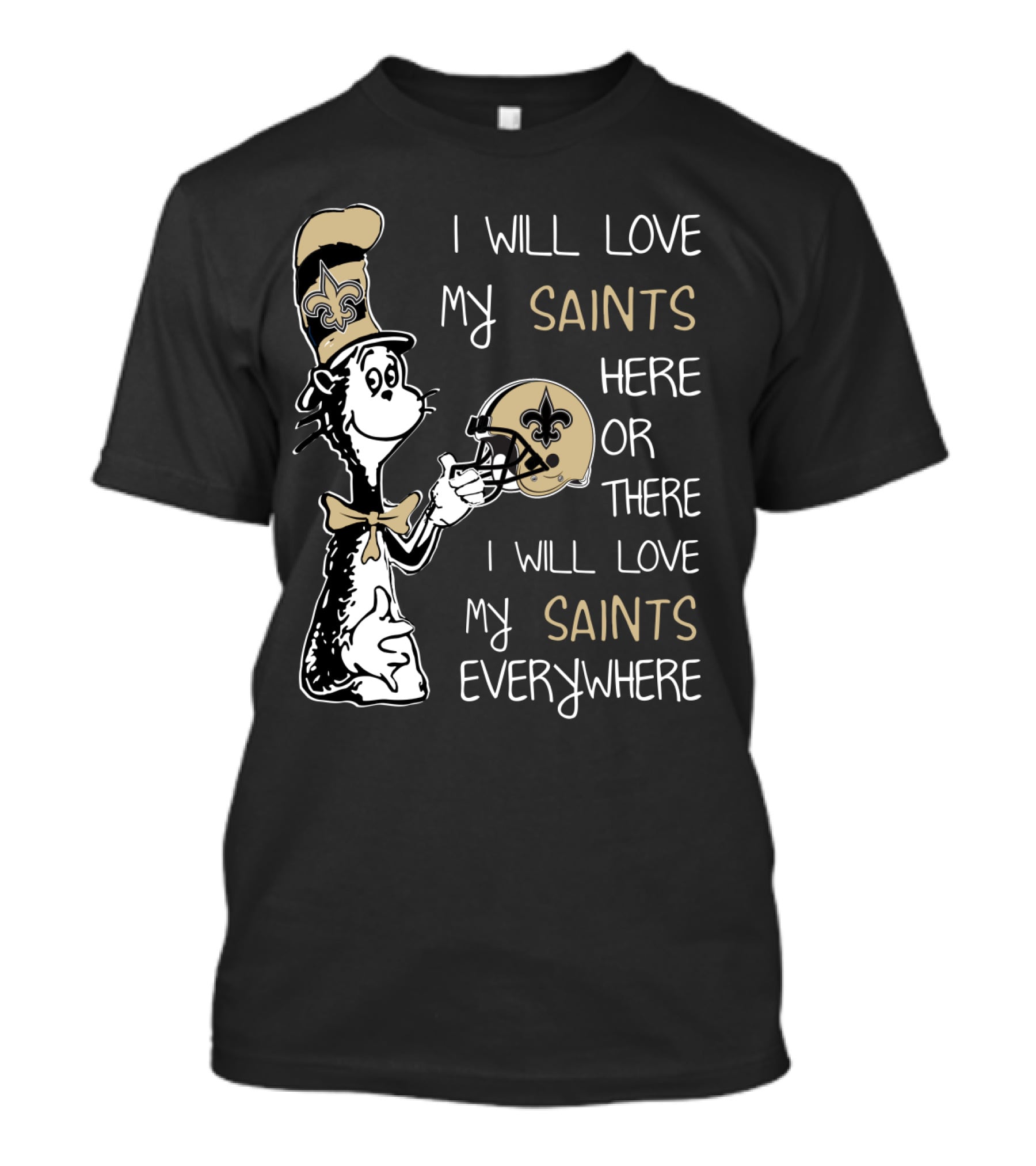 I Will Love My Saints Here Or There I Will Love My Saints Everywhere T-Shirt