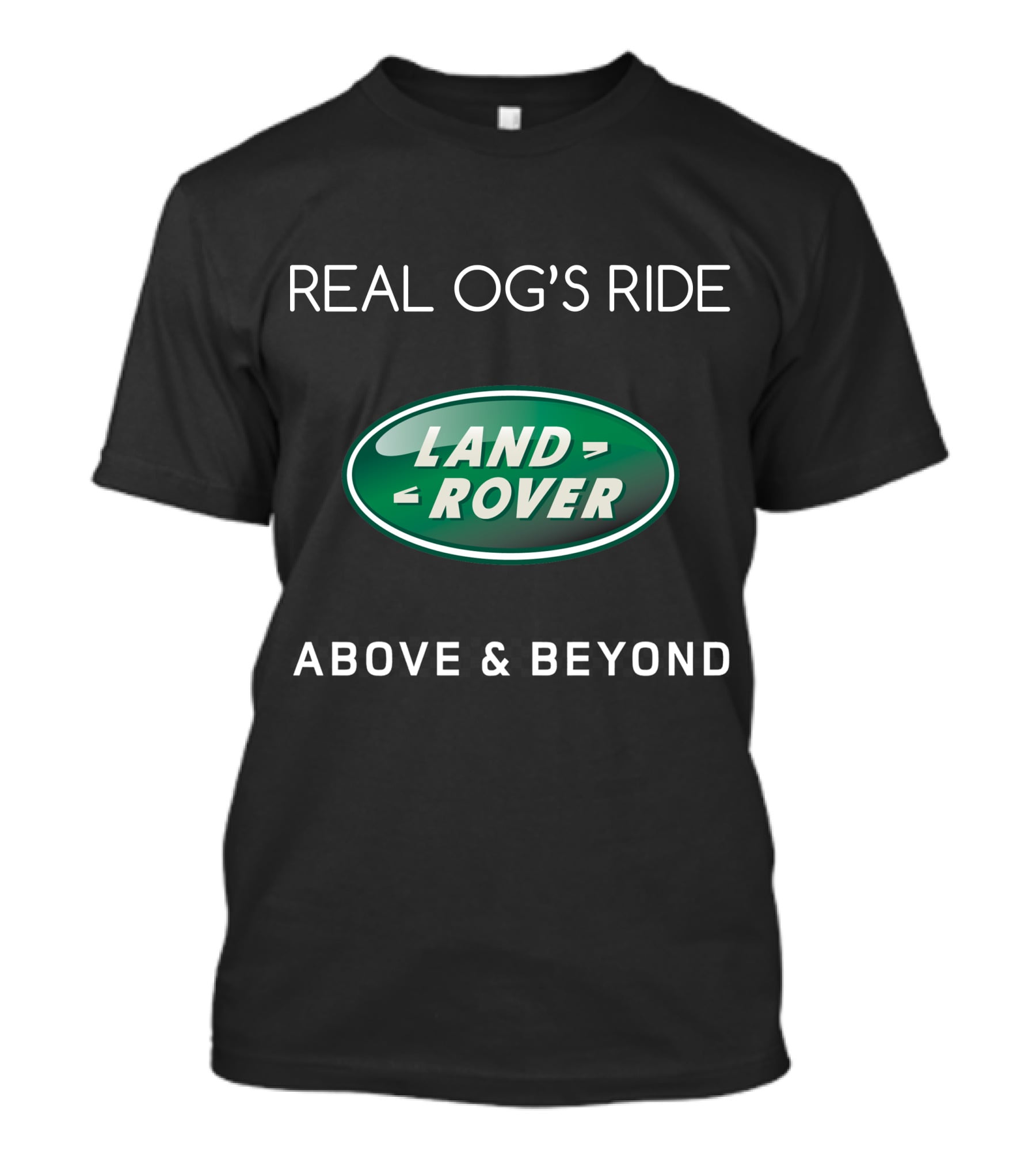 Real Og's Ride Land Rover Above And Beyond T-Shirt