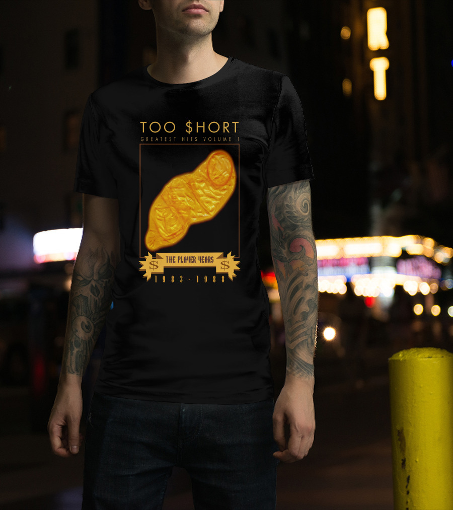 TOO $HORT GREATEST HITS VOLUME 1 THE PLAYER YEARS 1983-1988 T-Shirt