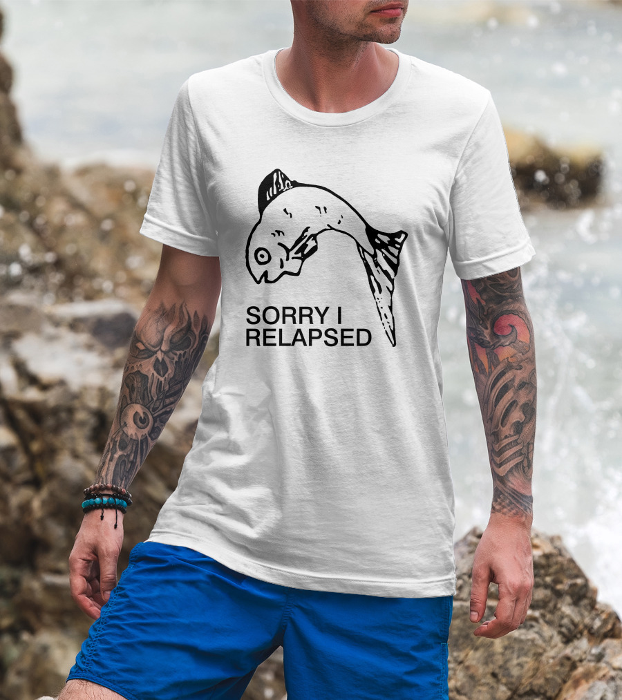 Sorry I Relapsed Fish Image T-Shirt