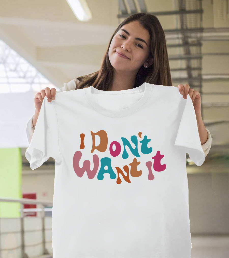 I Don't Want It Retro Psychedelic Typography T-Shirt