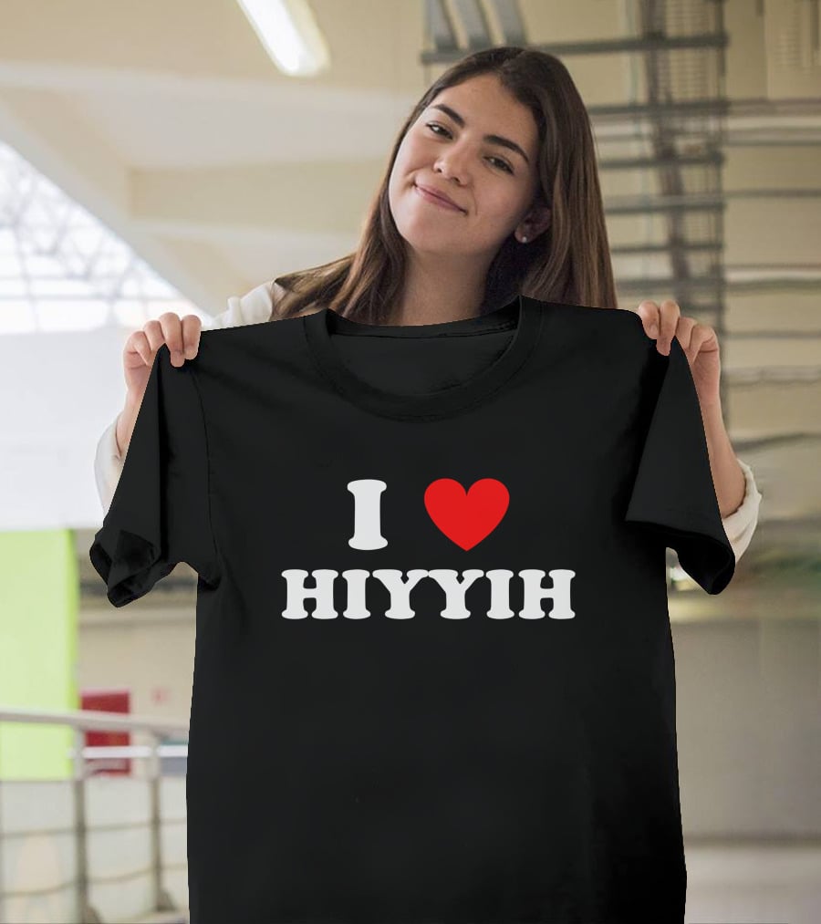 I Love ❤️ Hiyyih Fan Merchandise T-Shirt