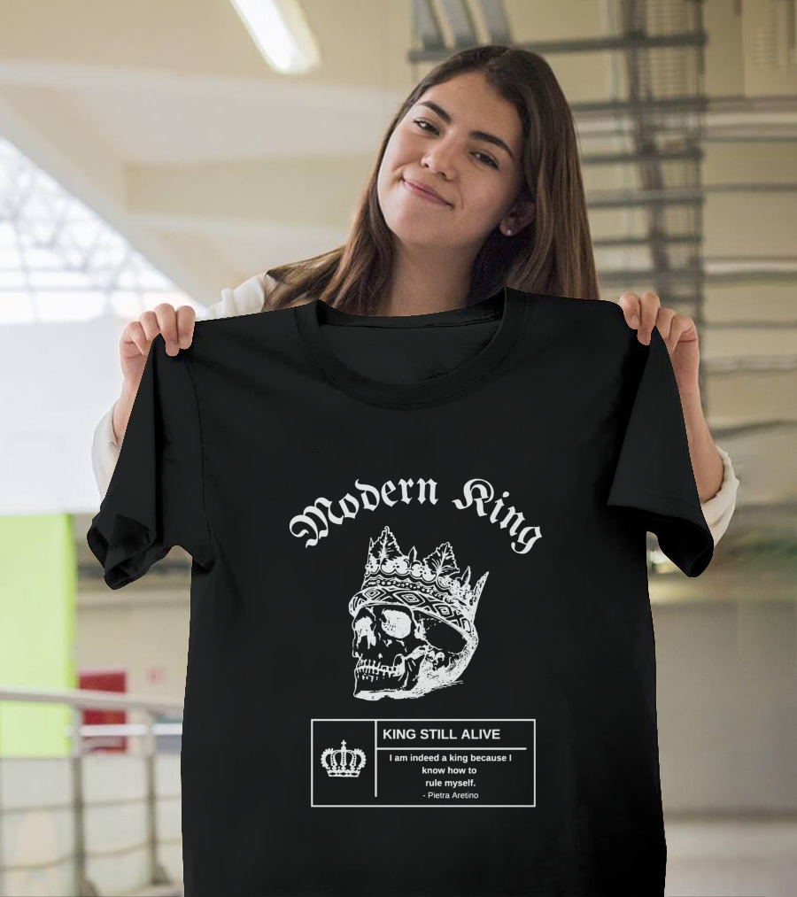 Modern King Skull With Crown King Still Alive Quote By Pietra Aretino T-Shirt