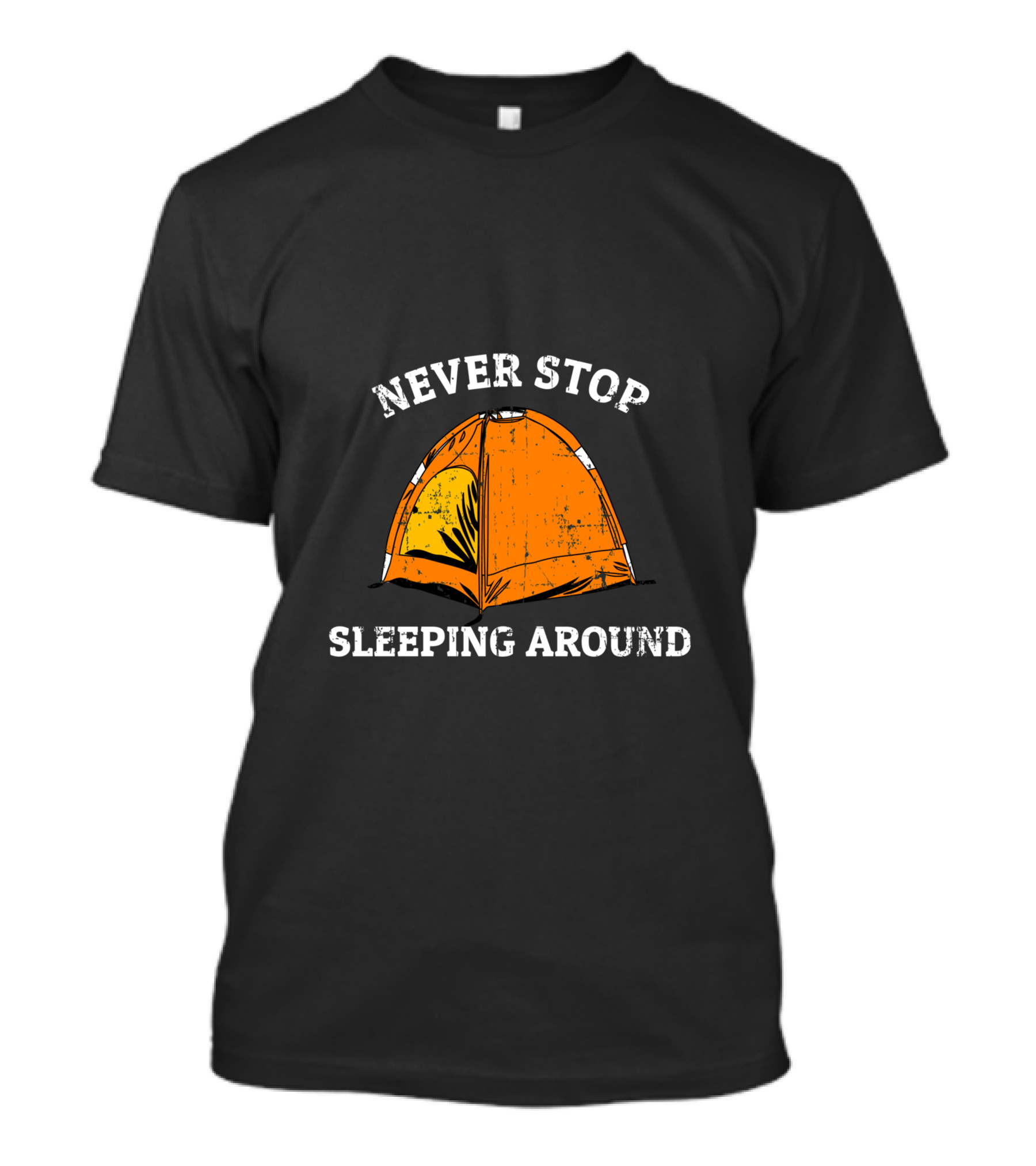 Never Stop Sleeping Around Tent Camping Adventure Essentials T-Shirt