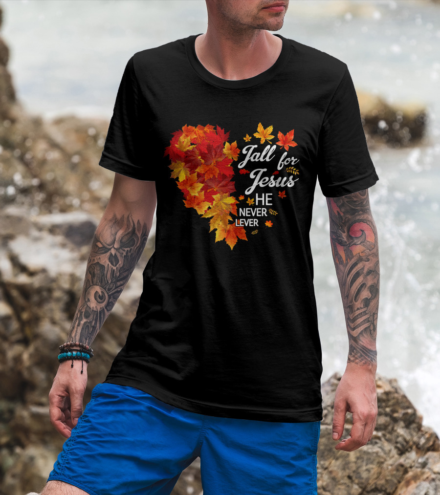 Fall For Jesus He Never Leaves Autumn Leaves Heart T-Shirt
