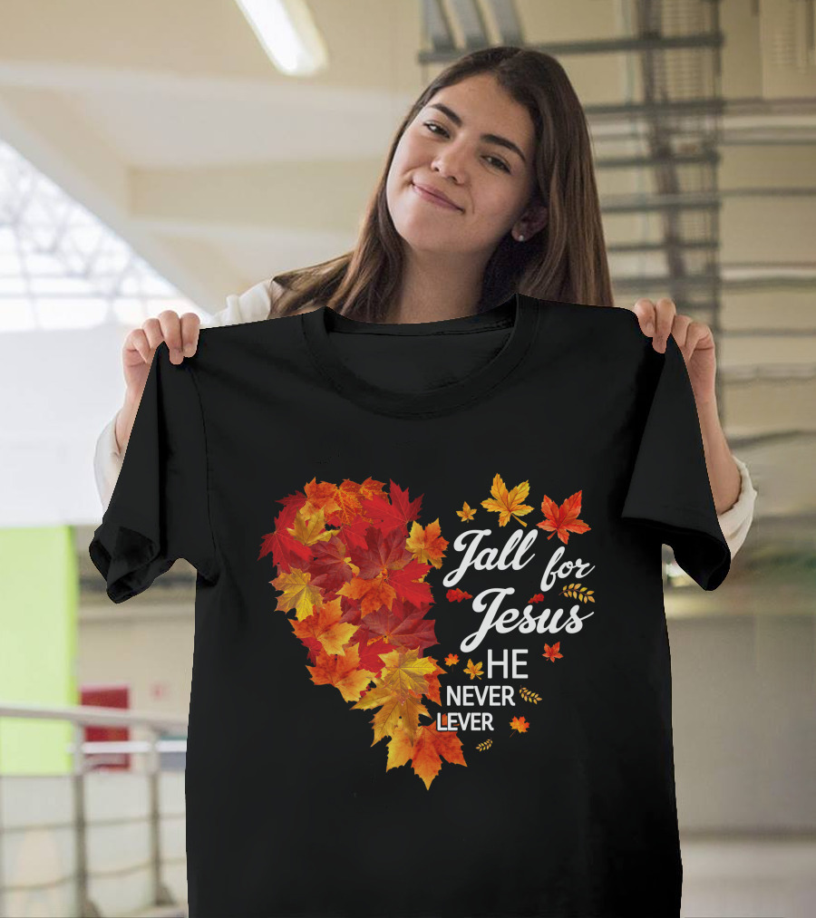 Fall For Jesus He Never Leaves Autumn Leaves Heart T-Shirt