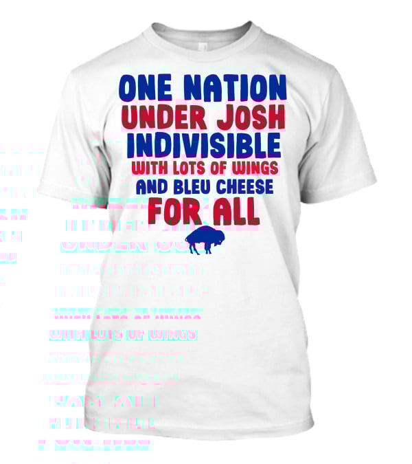 One Nation Under Josh Indivisible With Lots Of Wings And Bleu Cheese For All Buf T-Shirt