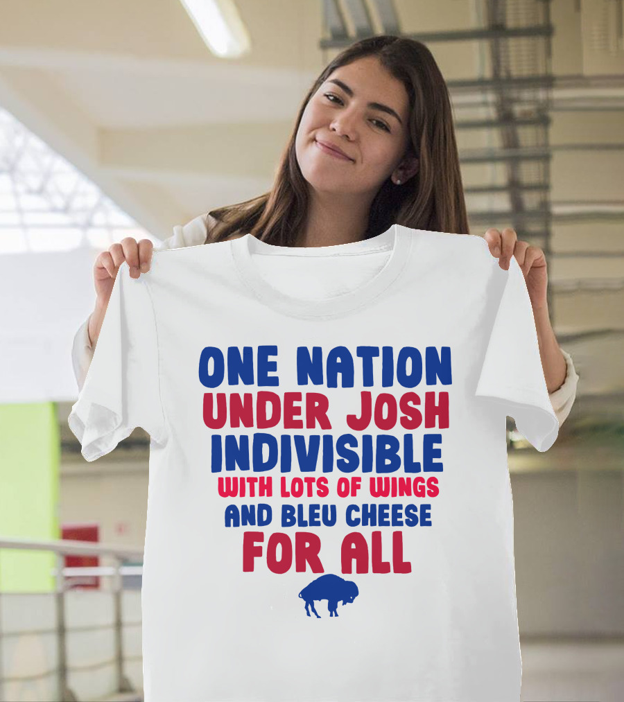 One Nation Under Josh Indivisible With Lots Of Wings And Bleu Cheese For All Buf T-Shirt