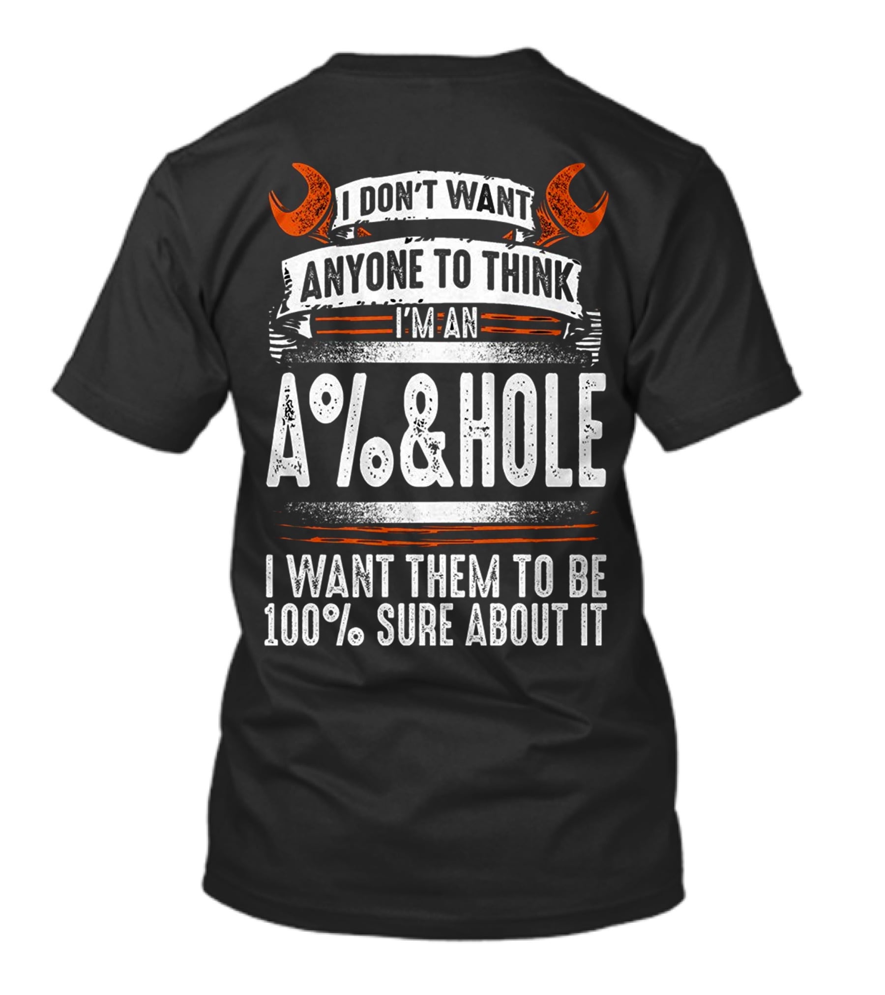I Don't Want Anyone To Think I'm An A%&HOLE I Want Them To Be 100% Sure About It Mechanic Funny 2 Back T-Shirt