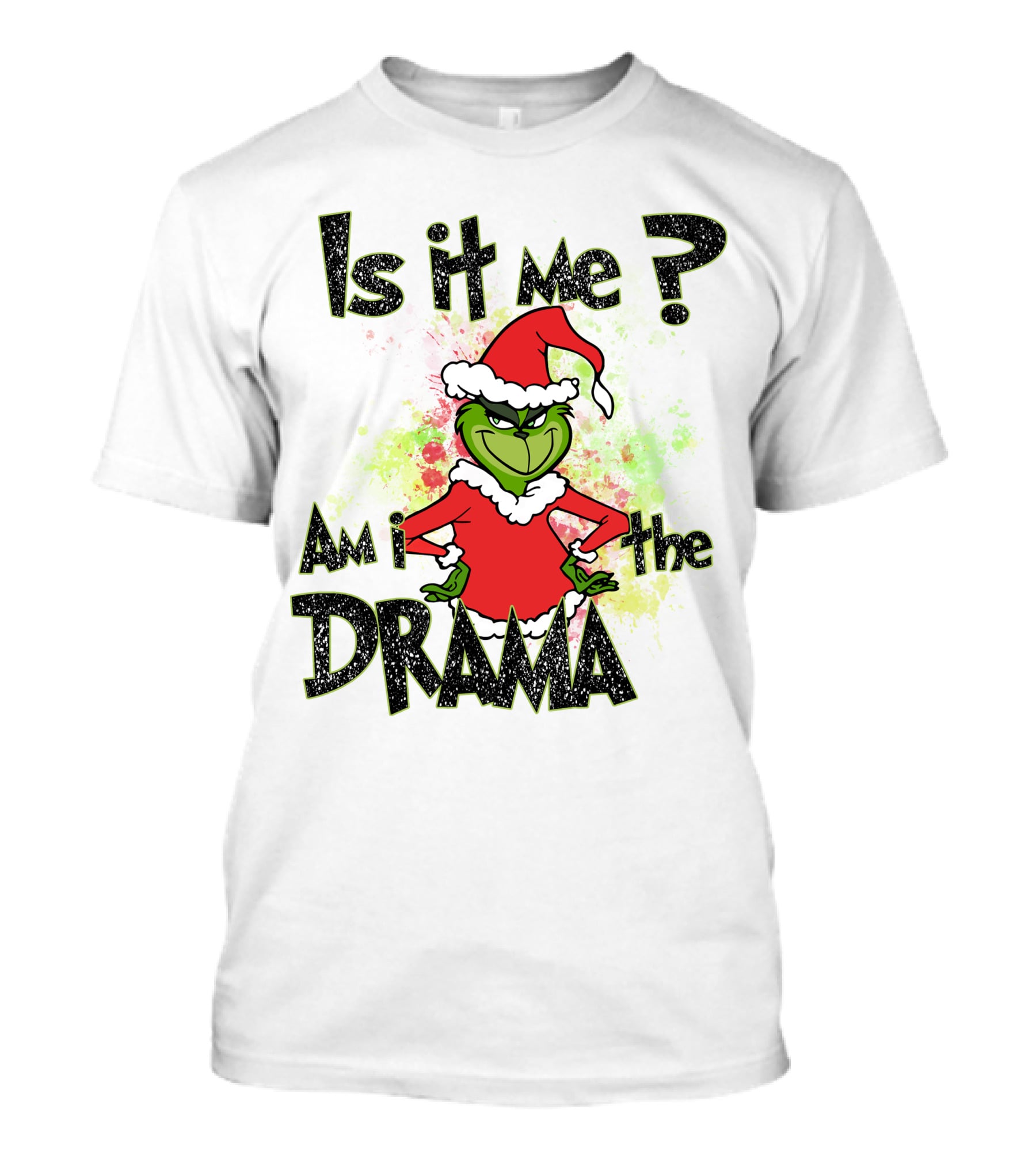 Is It Me Am I The Drama Grinch Christmas Santa Hat T-Shirt