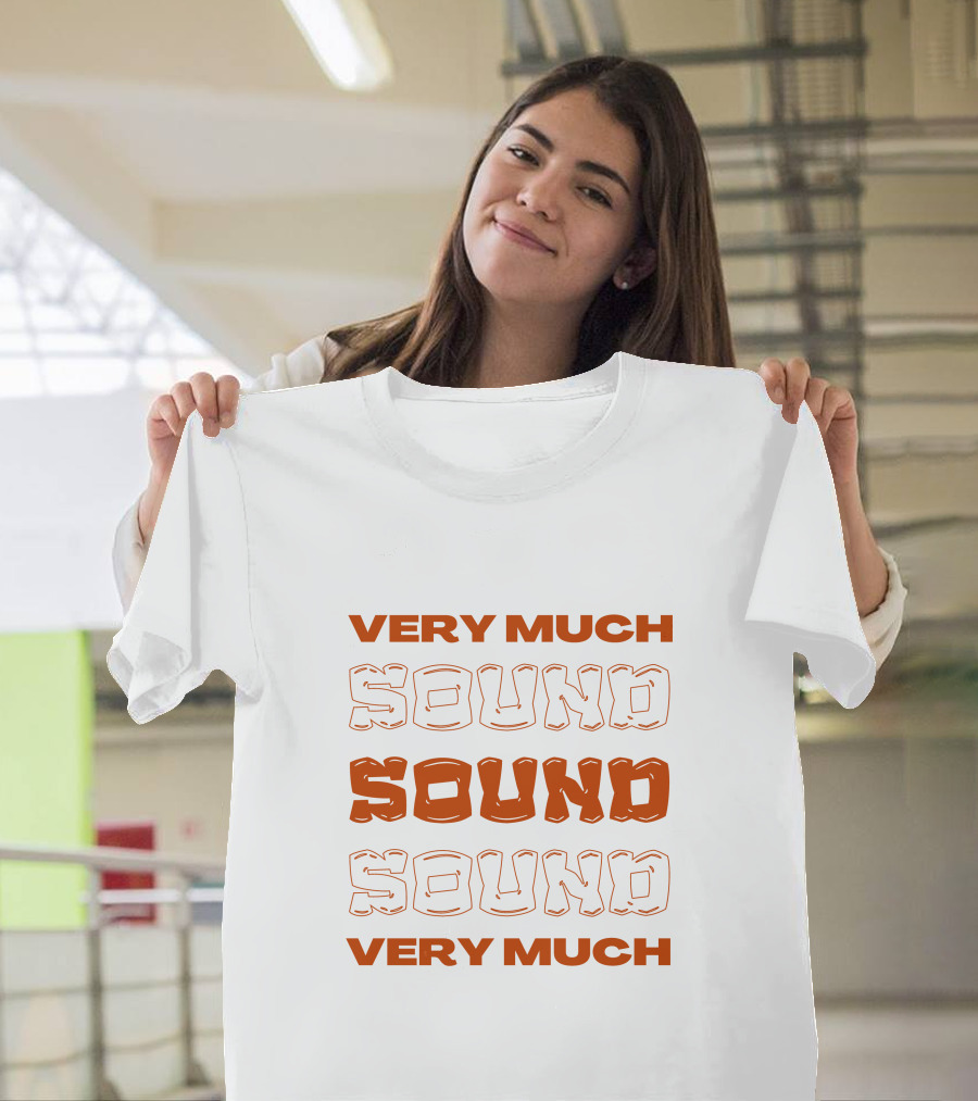 Very Much Sound Sound Sound Very Much T-Shirt
