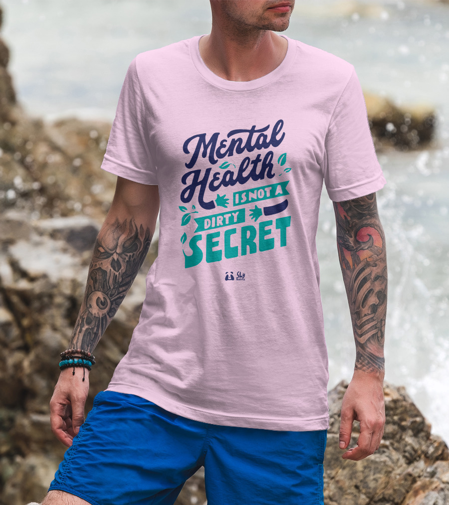 Mental Health Is Not A Dirty Secret Shy Balnz T-Shirt