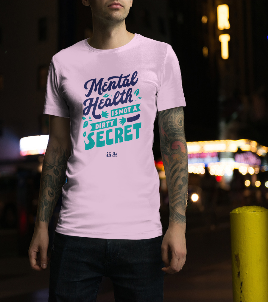 Mental Health Is Not A Dirty Secret Shy Balnz T-Shirt