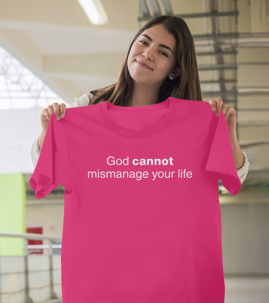 Temilade Salami God Cannot Mismanage Your Life Inspirational T-Shirt
