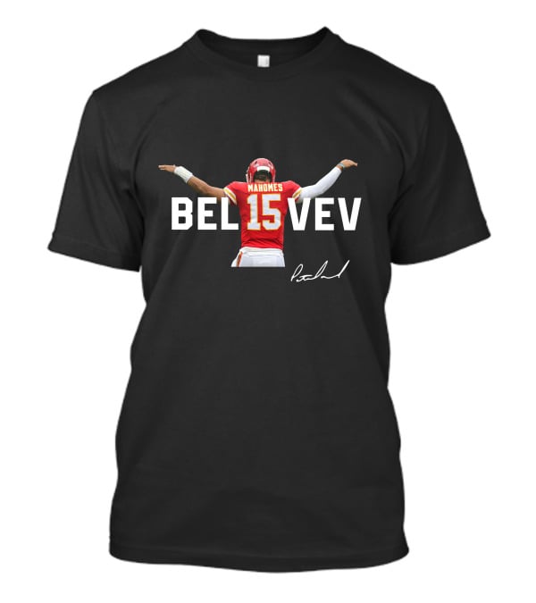 BELIEVE Mahomes 15 Kansas City Chiefs Patrick Signature T-Shirt
